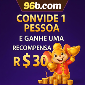96b.com Indique amigos para receber um bônus